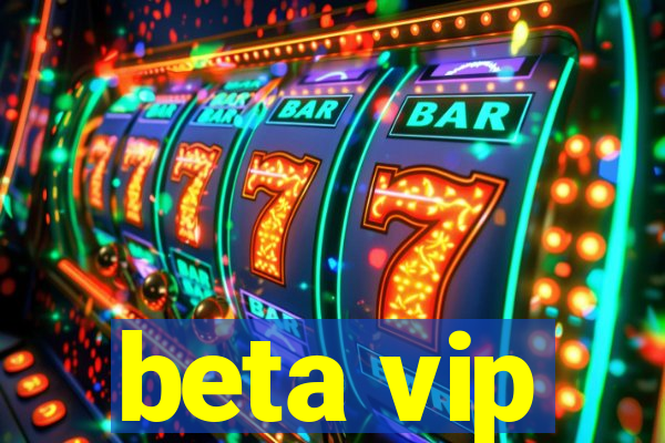 beta vip